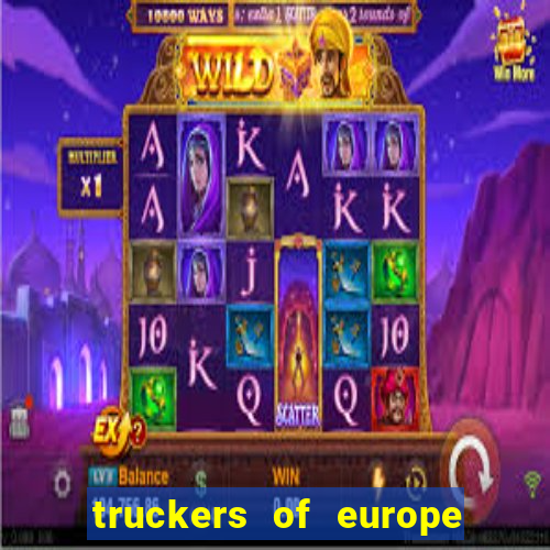 truckers of europe 3 dinheiro infinito